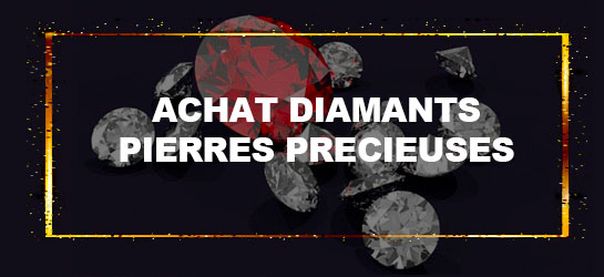 ACHAT-DIAMANTS-PIERRES-PRECIEUSES​